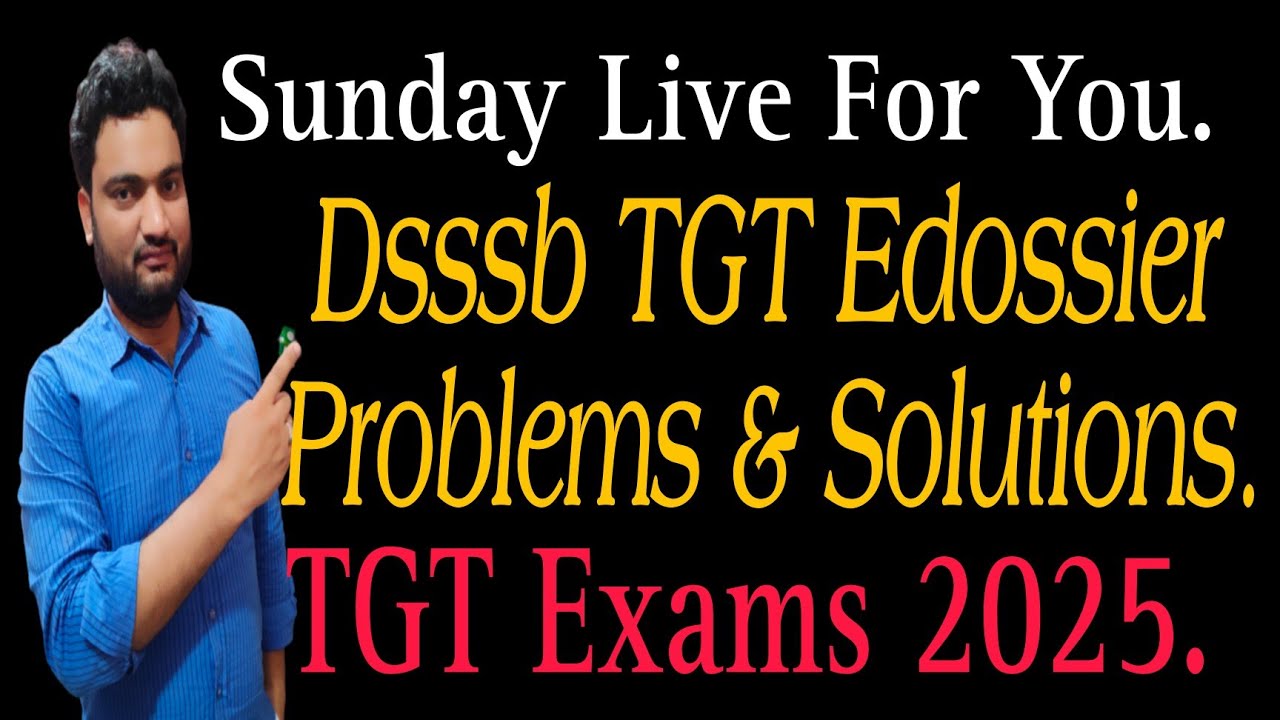 Dsssb TGT Edossier 2025 की Problem और उनका Solutions| Tgt Exams| Shikshak Guide| Zakir Abbas|