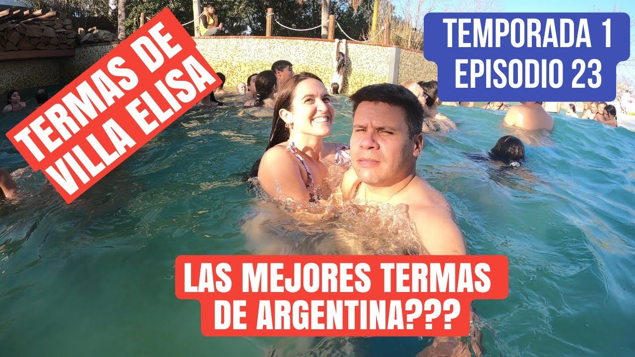 Como son las Termas de Villa Elisa? Son las mejores de Argentina? T.1 - E.23