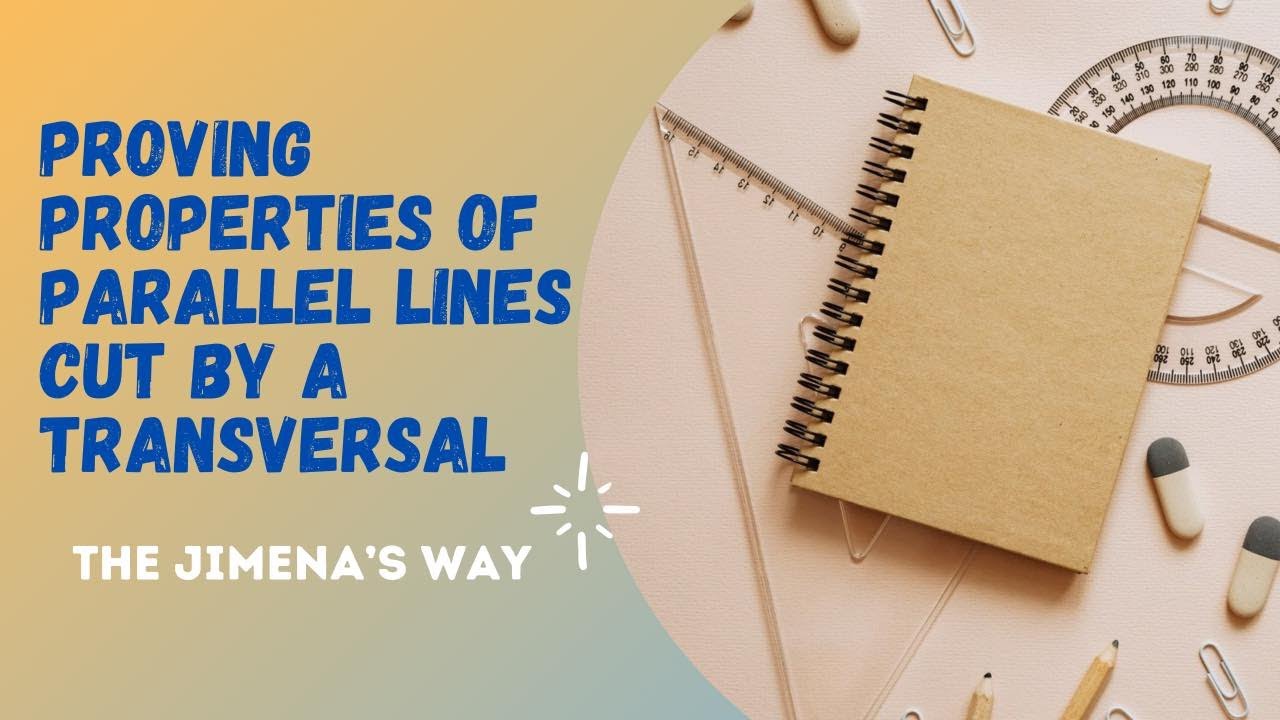 Proving Properties of Parallel Lines Cut by a Transversal