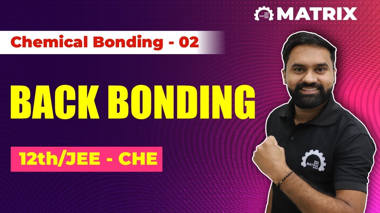 Back Bonding Explained | Chemical Bonding | Class 12 | JEE Chemistry | Matrix Sikar