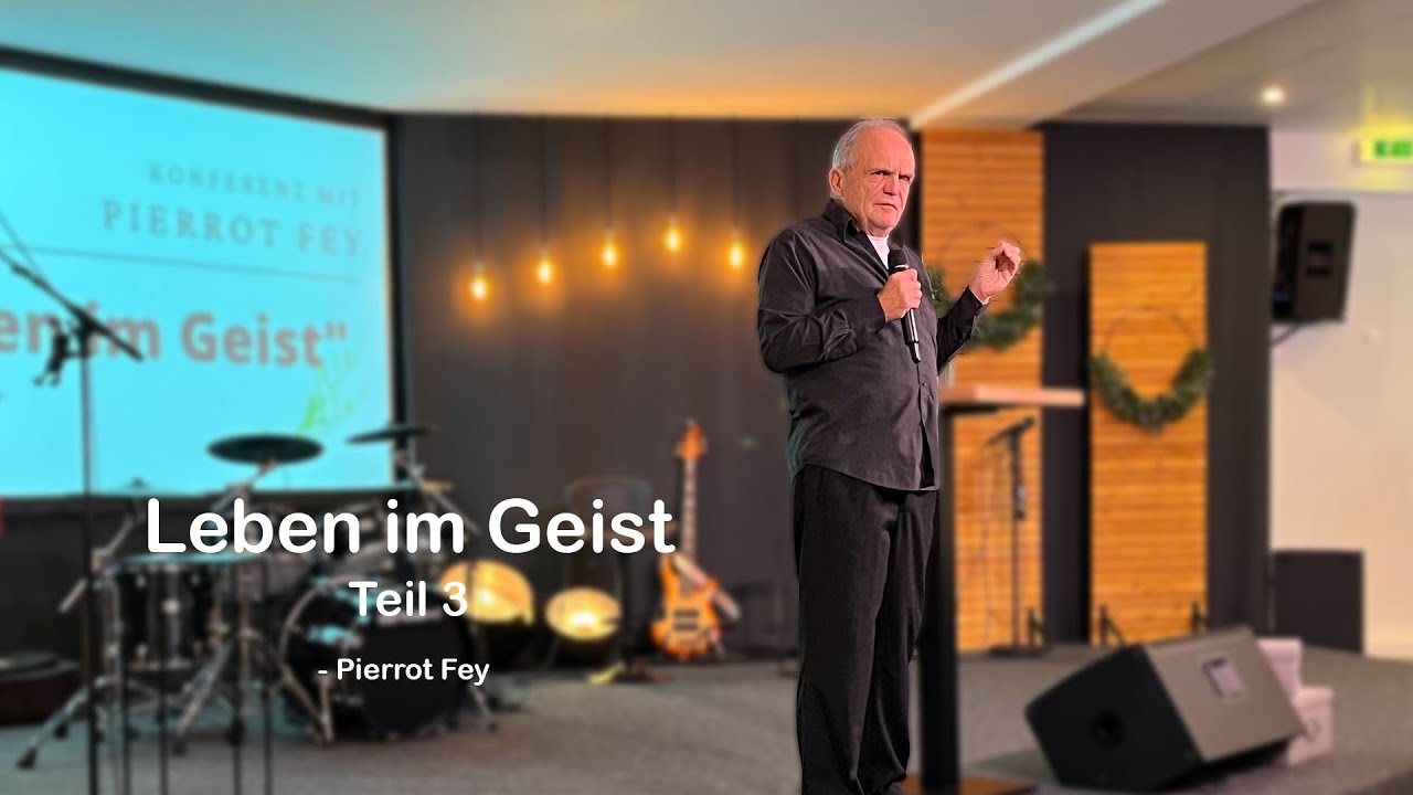Leben im Geist Teil 3 | Pierrot Fey