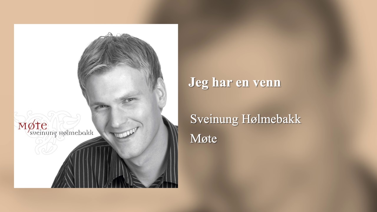 Jeg har en venn - Sveinung Hølmebakk