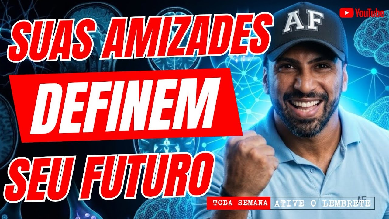 SUAS AMIZADES DEFINEM SEU FUTURO 