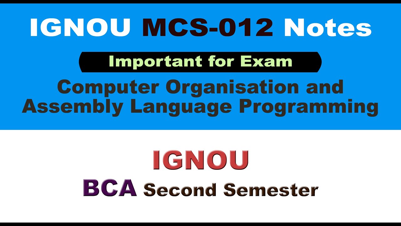 [IGNOU MCS-012 Notes] [MCS 012 Syllabus] [Computer Organisation and Assembly Language Programming]