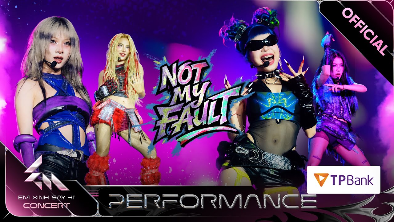 NOT MY FAULT - Mỹ Mỹ, LyHan, Liu Grace, MAIQUINN | Em Xinh Say Hi Concert [Performance]
