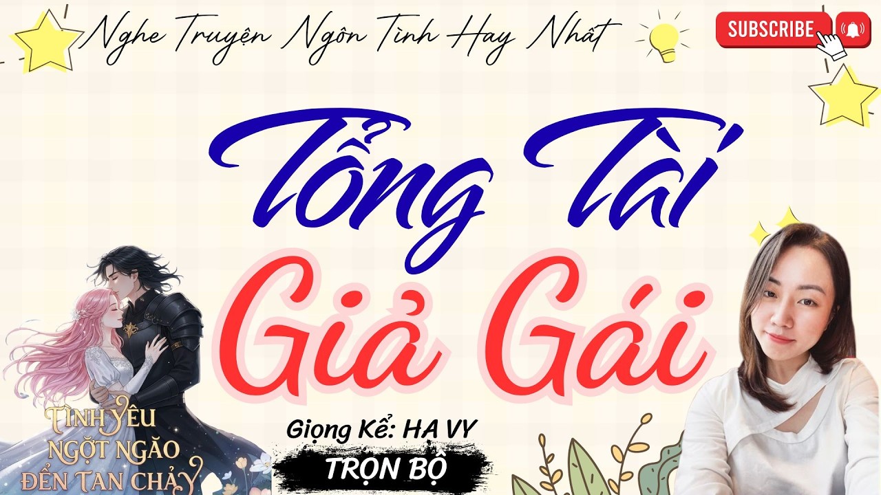 TRUYỆN TÌNH YÊU NGỌT NGÀO: TỔNG TÀI GIẢ GÁI | TRUYỆN NGÔN TÌNH HAY NHẤT