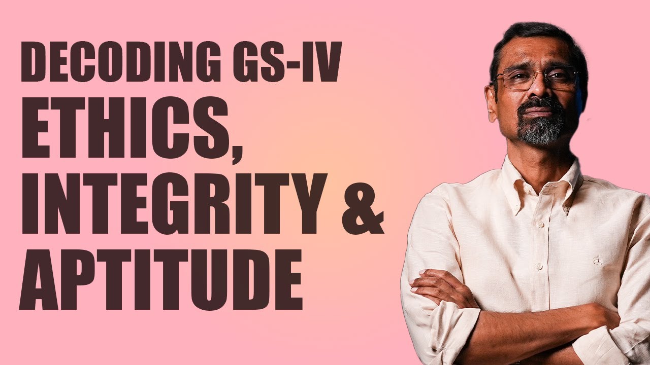 Introduction to Ethics, Integrity & Aptitude &ndash; GS 4 Syllabus Breakdown for UPSC | KM