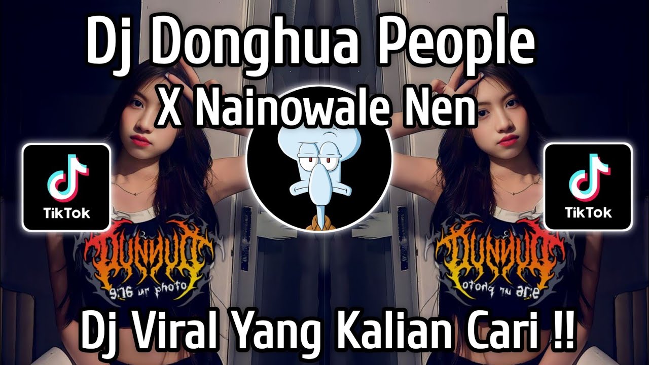 DJ DONGHUA PEOPLE X NAINOWALE NEN || SLOW VIRAL TIKTOK TERBARU 2025