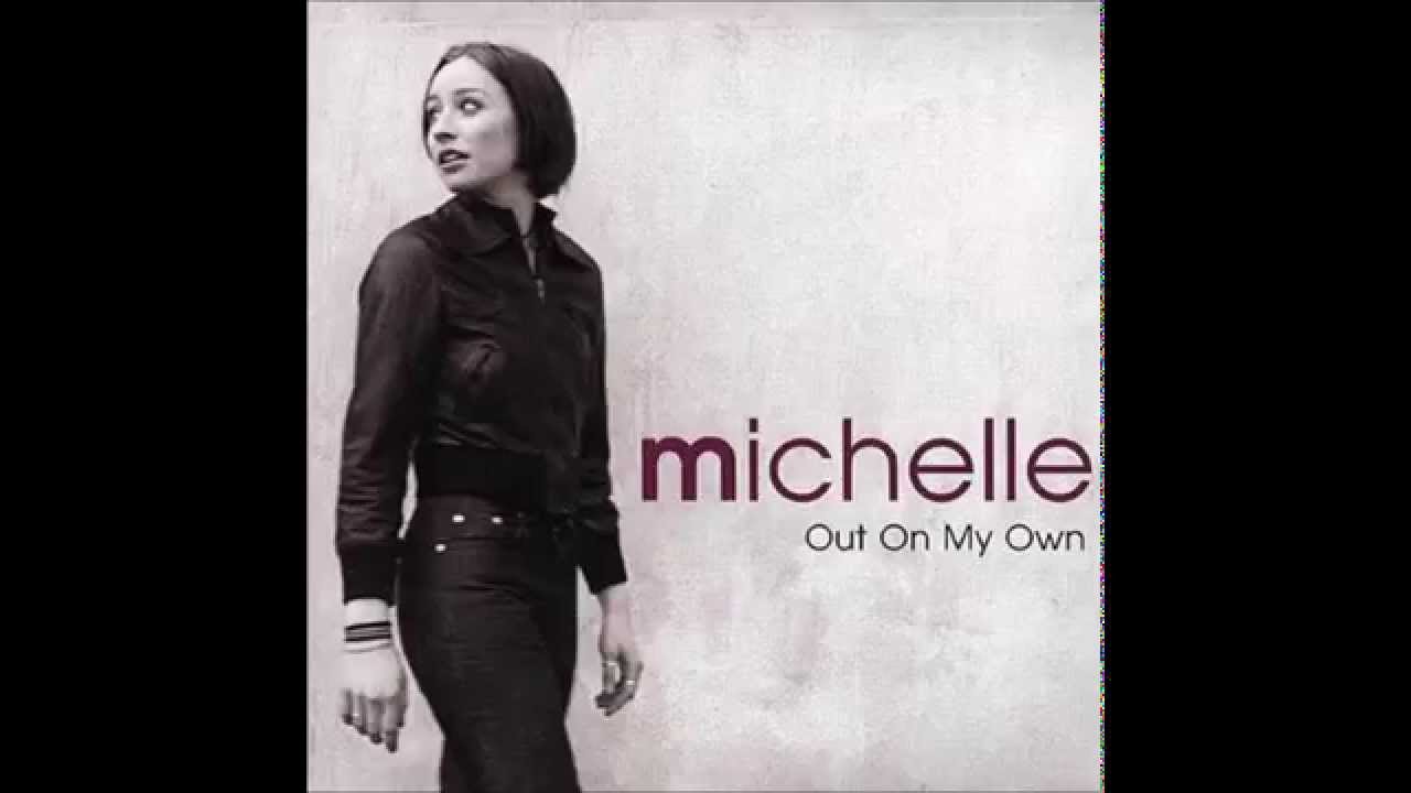 2001 Michelle - Out On My Own