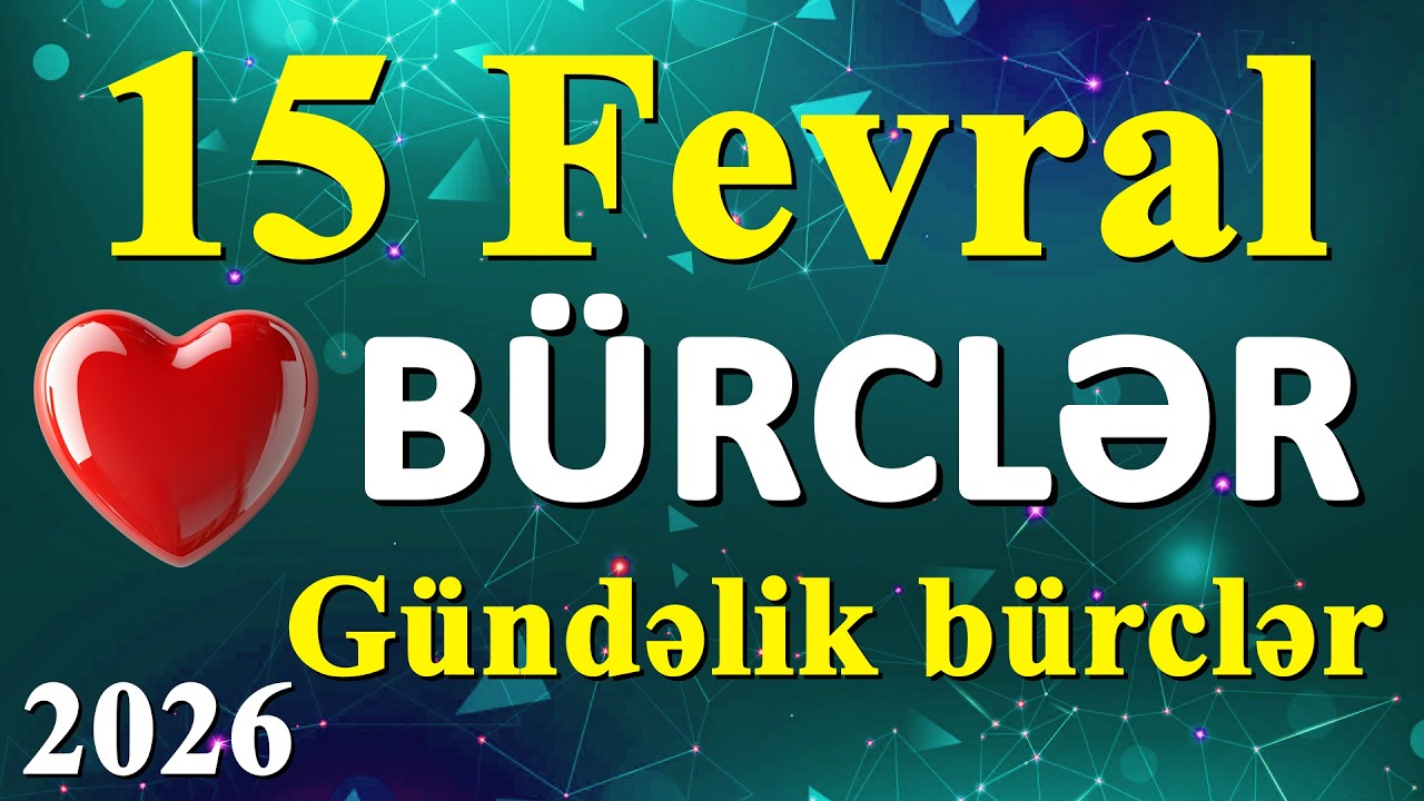15 Fevralda Bürclər: Bu Gün Alınan Qərarlar Taleyinizi Həll Edəcək!