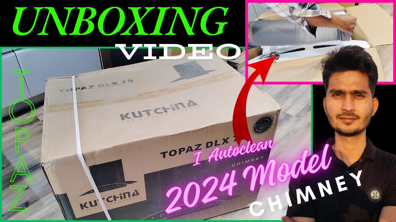 Kutchina Topaz DLX CHIMNEY Unboxing Video 2024 Model $ Topaz Dlx i-auto Clean chimney
