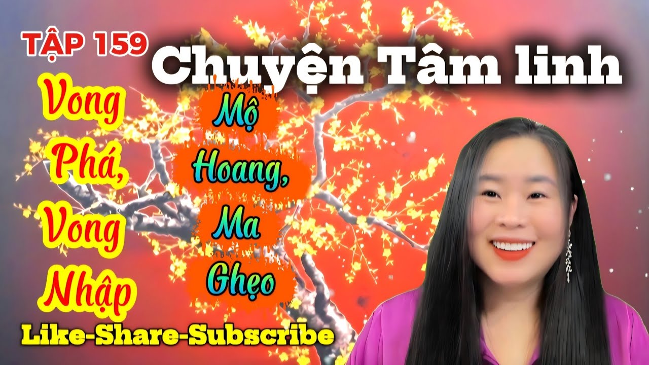 TẠP 159 : Vong Phá, Vong Nhập, Mộ Hoang, Ma Ghẹo