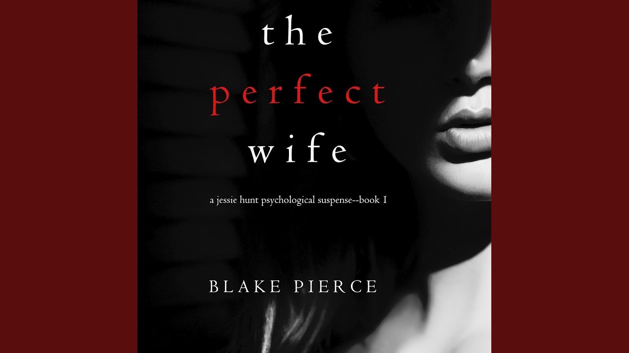 Chapter 1.12 & Chapter 2.1 - The Perfect Wife (A Jessie Hunt Psychological Suspense...