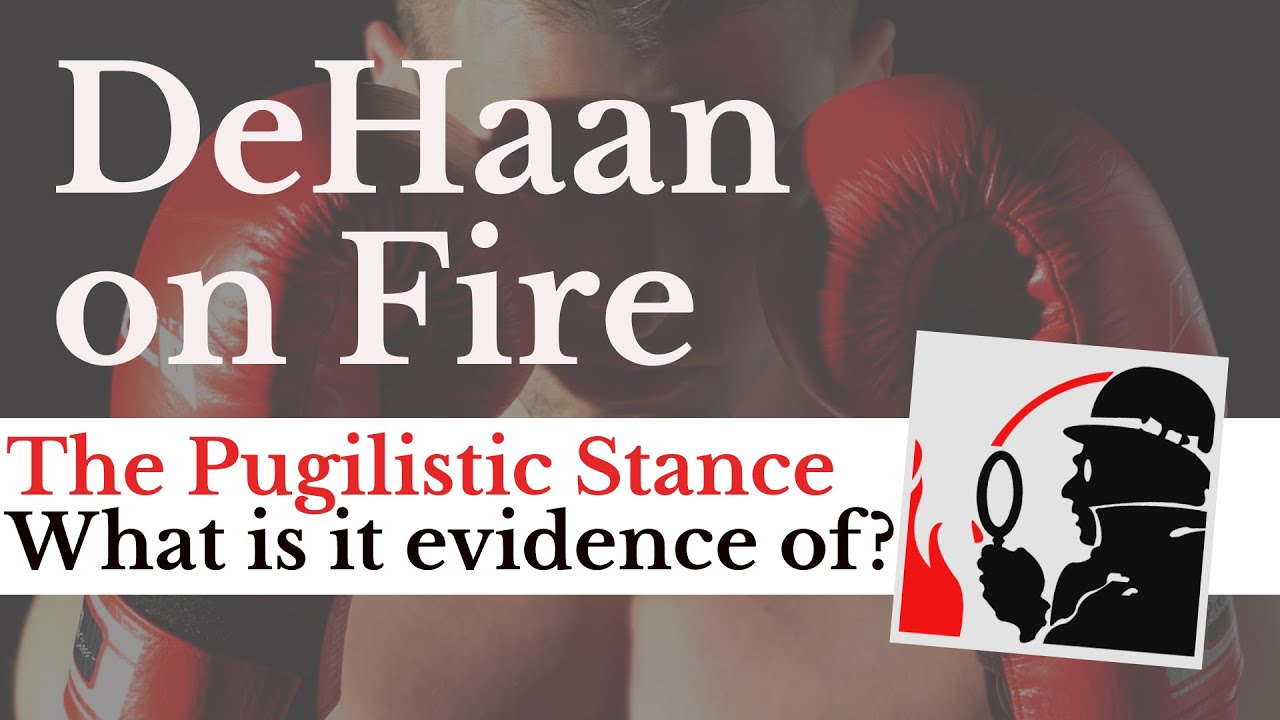 What is the Pugilistic Stance and What is it Evidence of? - DeHaan on Fire 