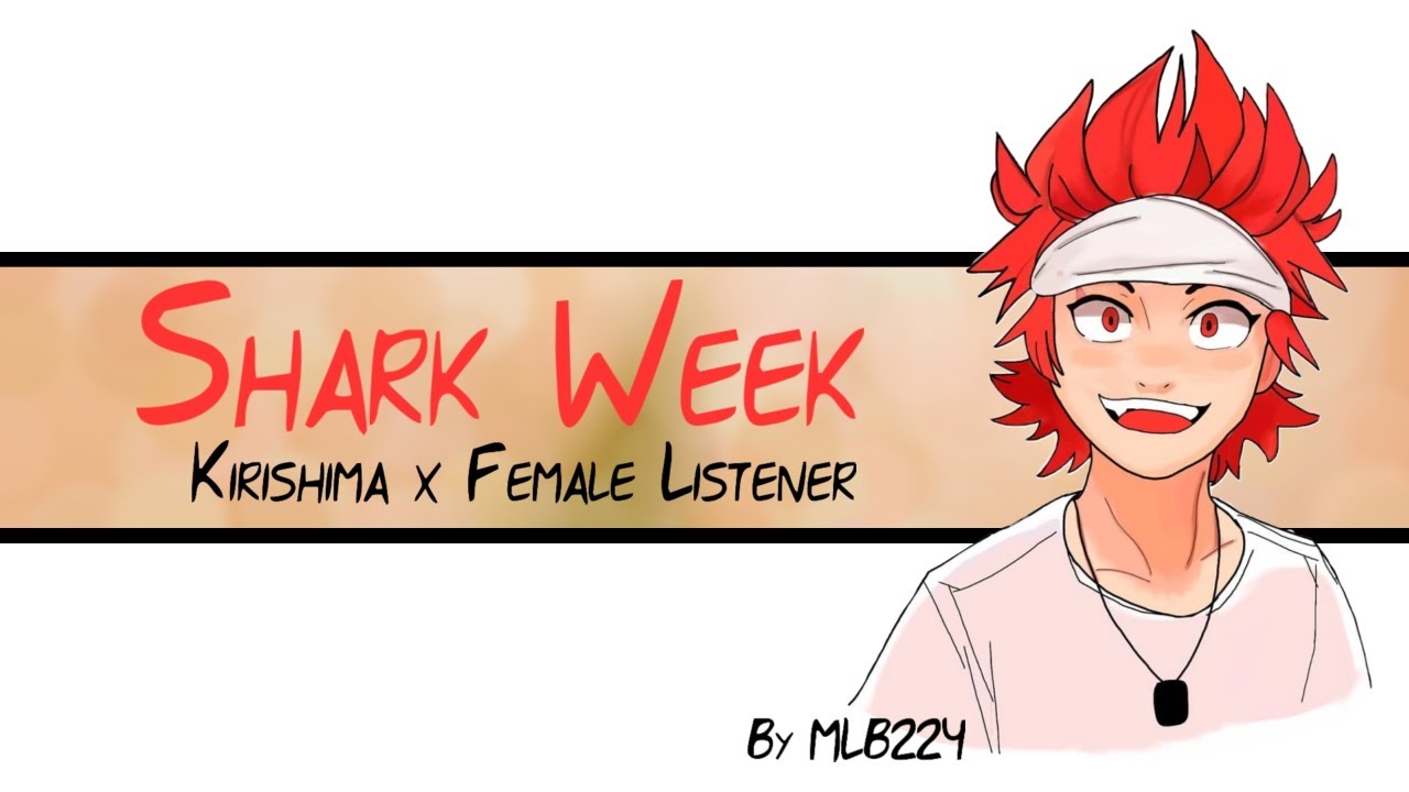 Shark Week - Киришима x Женский слушатель | FLUFF | Oneshot | Фанфик