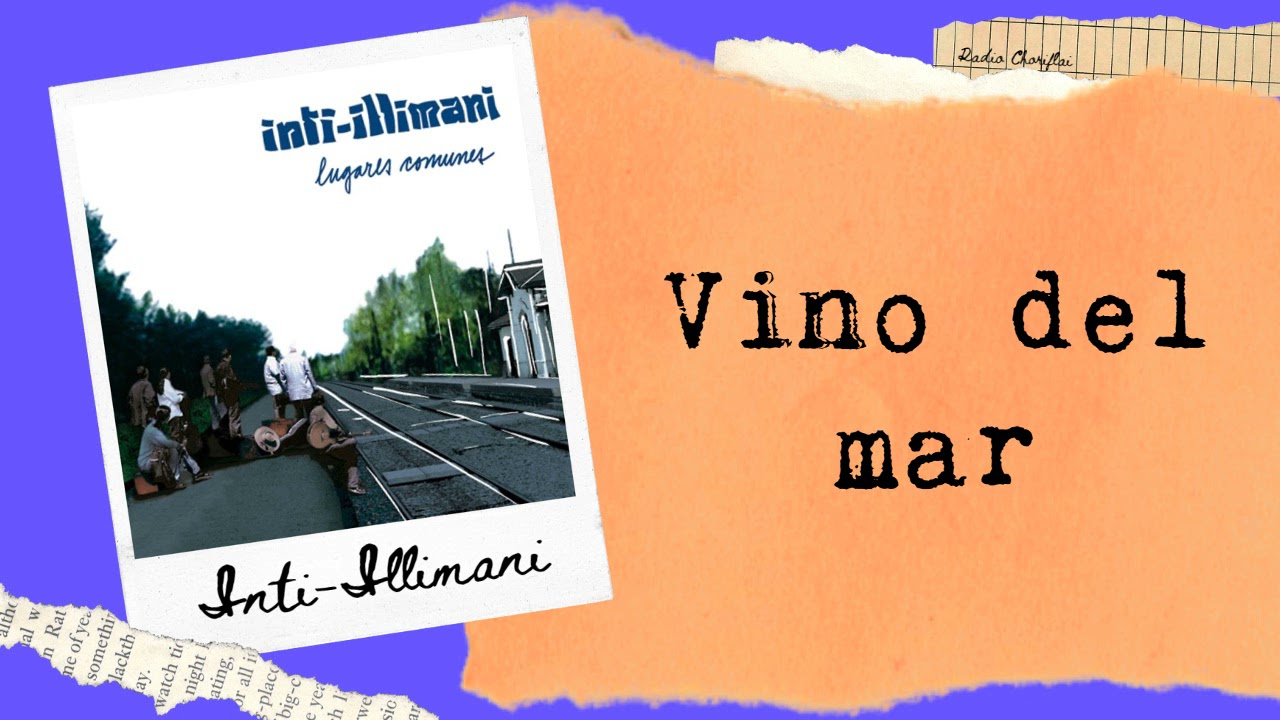 Inti-Illimani - Vino del Mar (2002) • [Radio Choriflai]