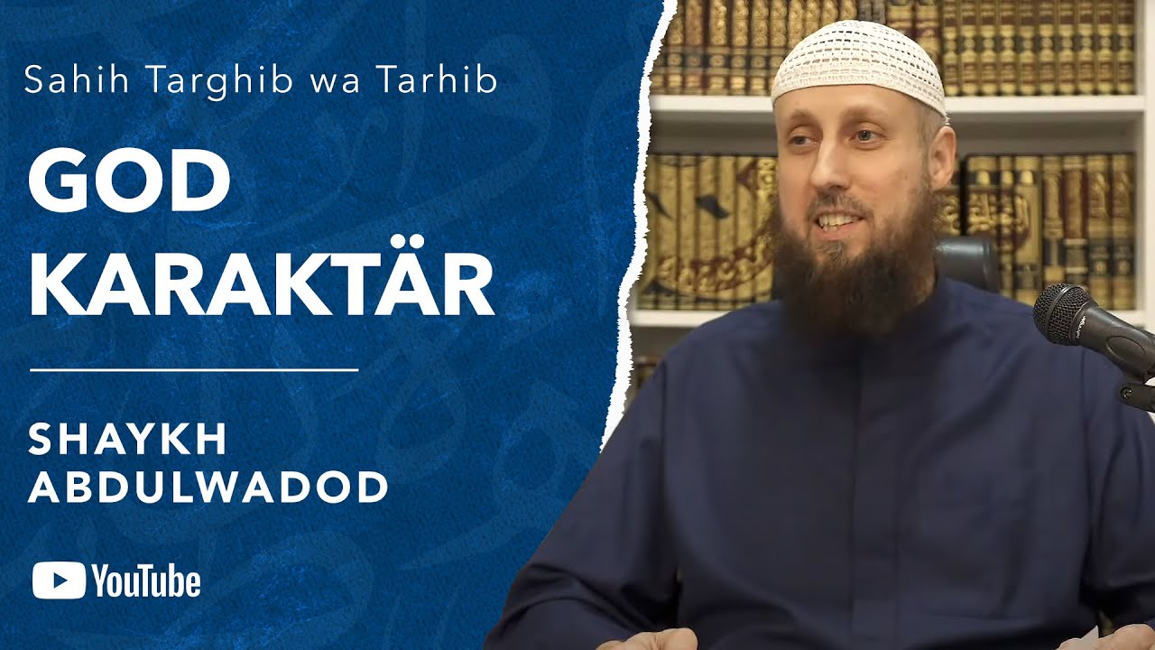 God karaktär | Del 1 | Sh. Abdulwadod