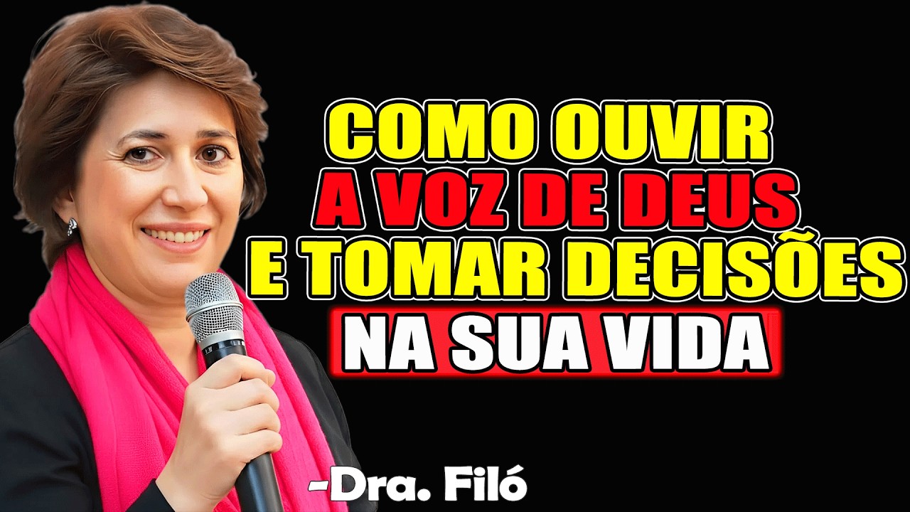 Como Ouvir A Voz De Deus E Tomar Decisões Na Sua Vida | Dra. Filó 2026