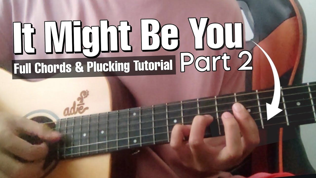 Part 2| It Might Be You - FULL Guitar Tutorial (Chords & Plucking)