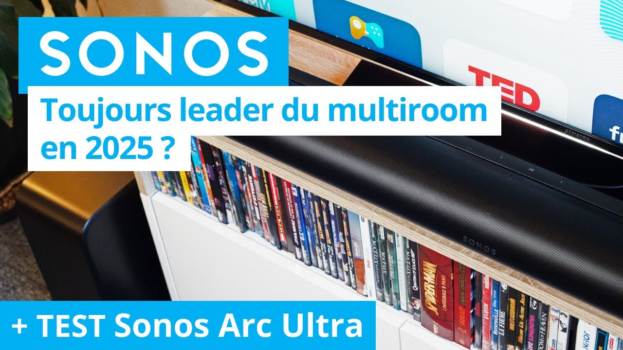 Sonos : toujours le meilleur syst&egrave;me multiroom audio en 2025 ? (Sonos Arc Ultra, application)