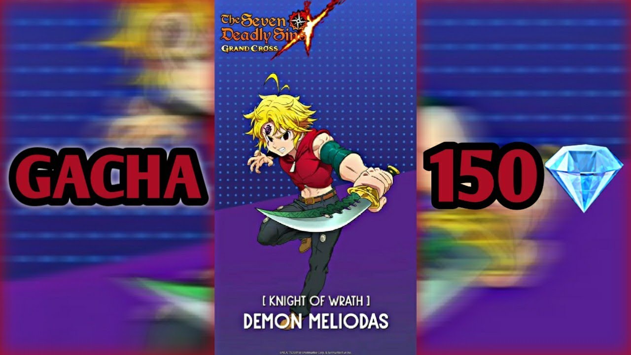GACHA BLUE DEMON MELIODAS SUMMON 150 DIAMOND | The Seven Deadly Sins: Grand Cross