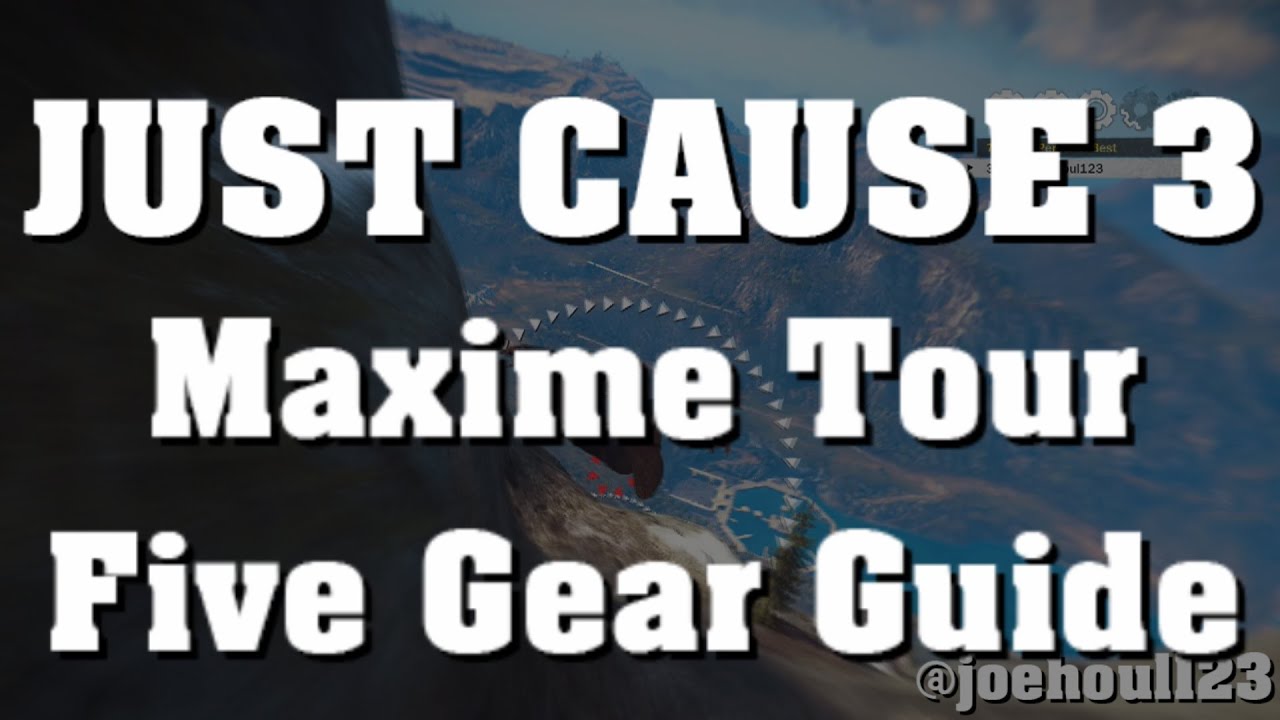 Just Cause 3 - Maxime Tour - Five Gear Guide