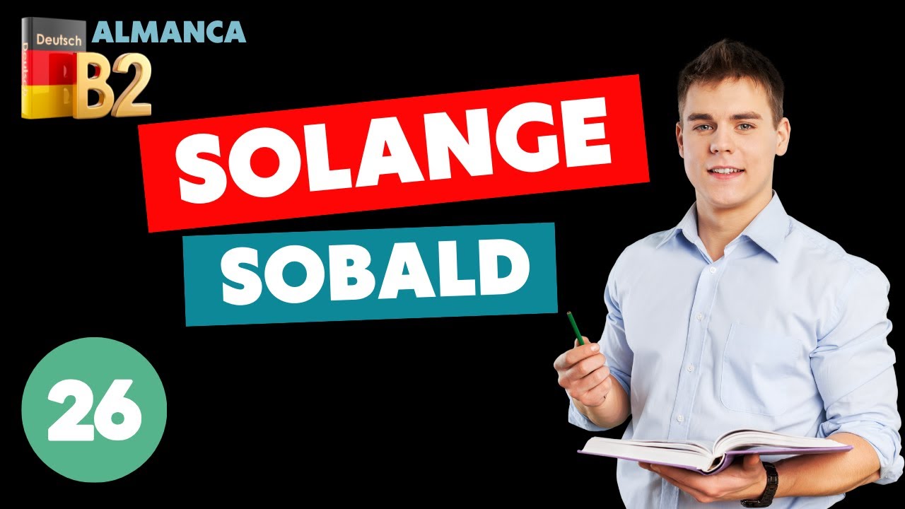 B2 ALMANCA I SOBALD ve SOLANGE BAGLACINI BÖYLE ÖĞRENIN /Online Almanca