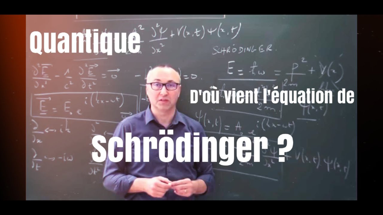 Quantique - D'o&ugrave; vient l'&eacute;quation de Schr&ouml;dinger?