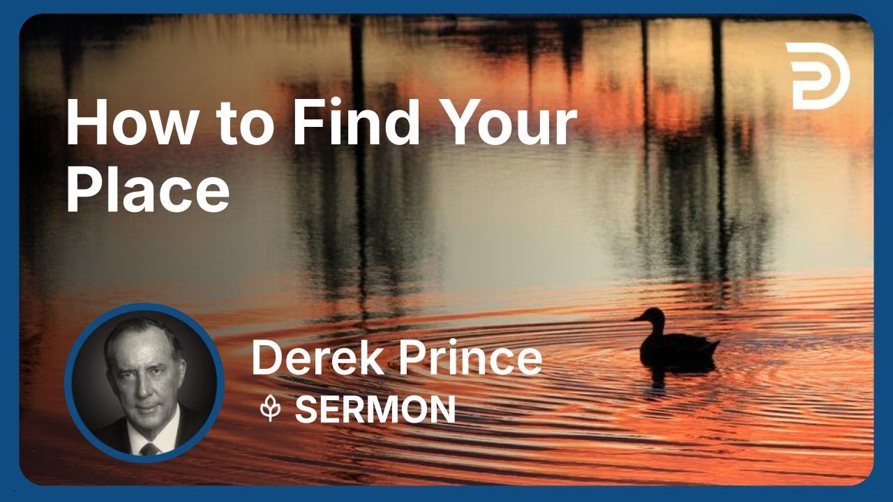 How to Find Your Place | Derek Prince