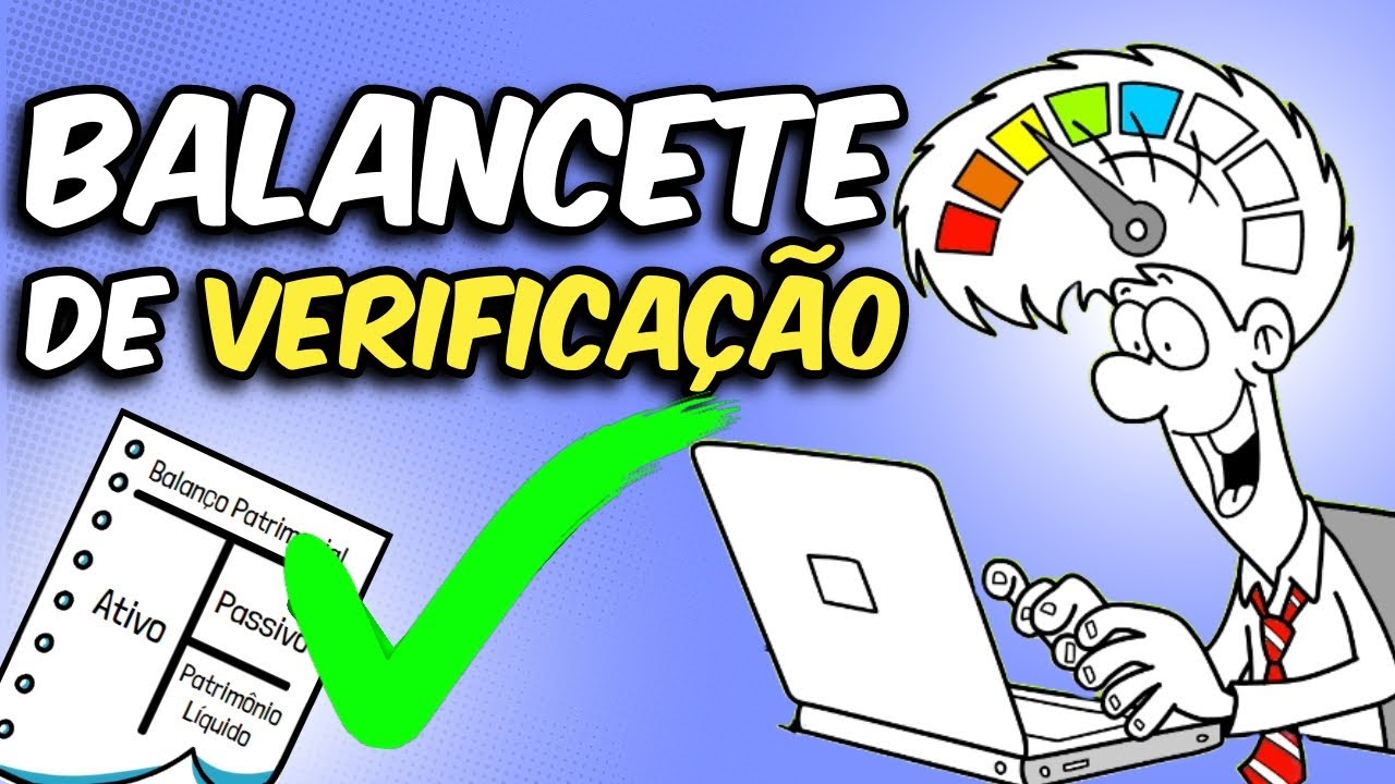 O que &eacute; BALANCETE de VERIFICA&Ccedil;&Atilde;O - Contabilidade B&aacute;sica - Balancete Cont&aacute;bil