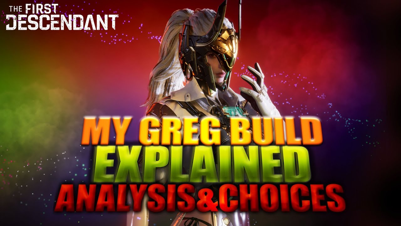 The First Descendant - Gley - My Greg Build Explained / Analysis & Choices