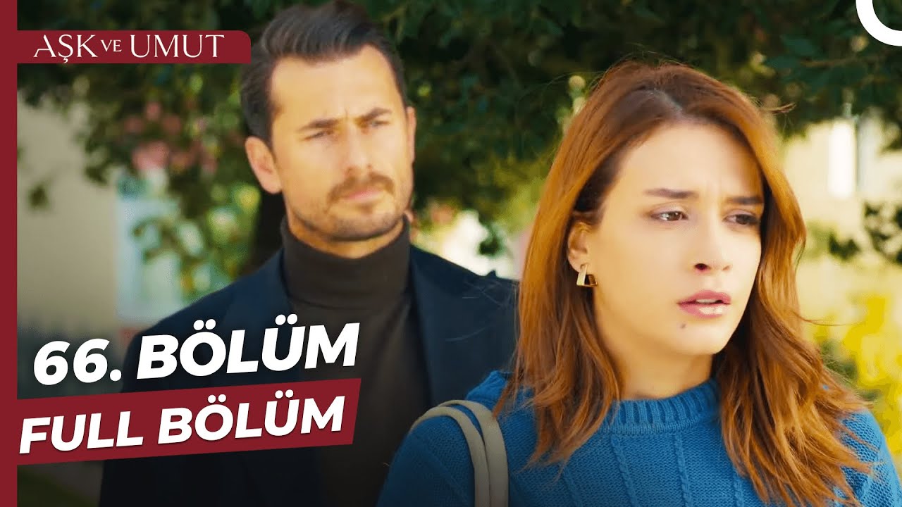 Aşk ve Umut 66. Bölüm