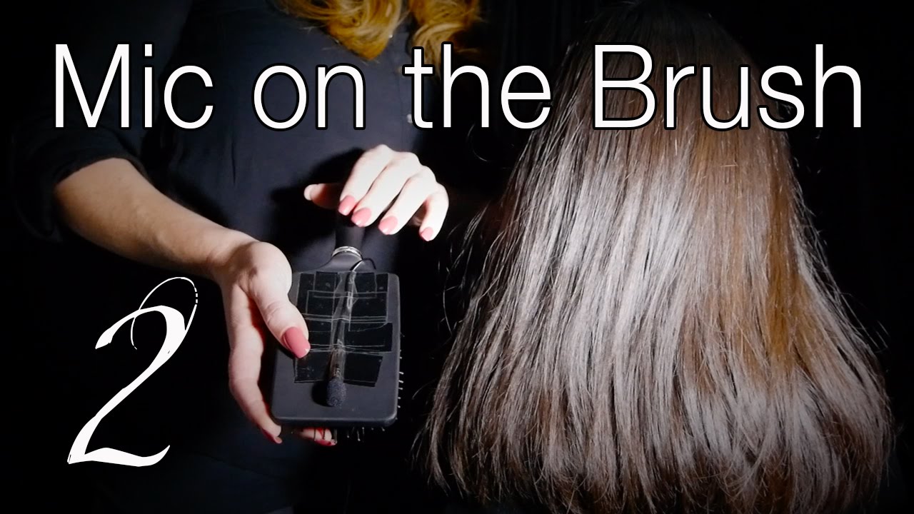 Mic ON The #2 Hairbrush | ASMR Hair Brushing | Brush Massage & Hair Play