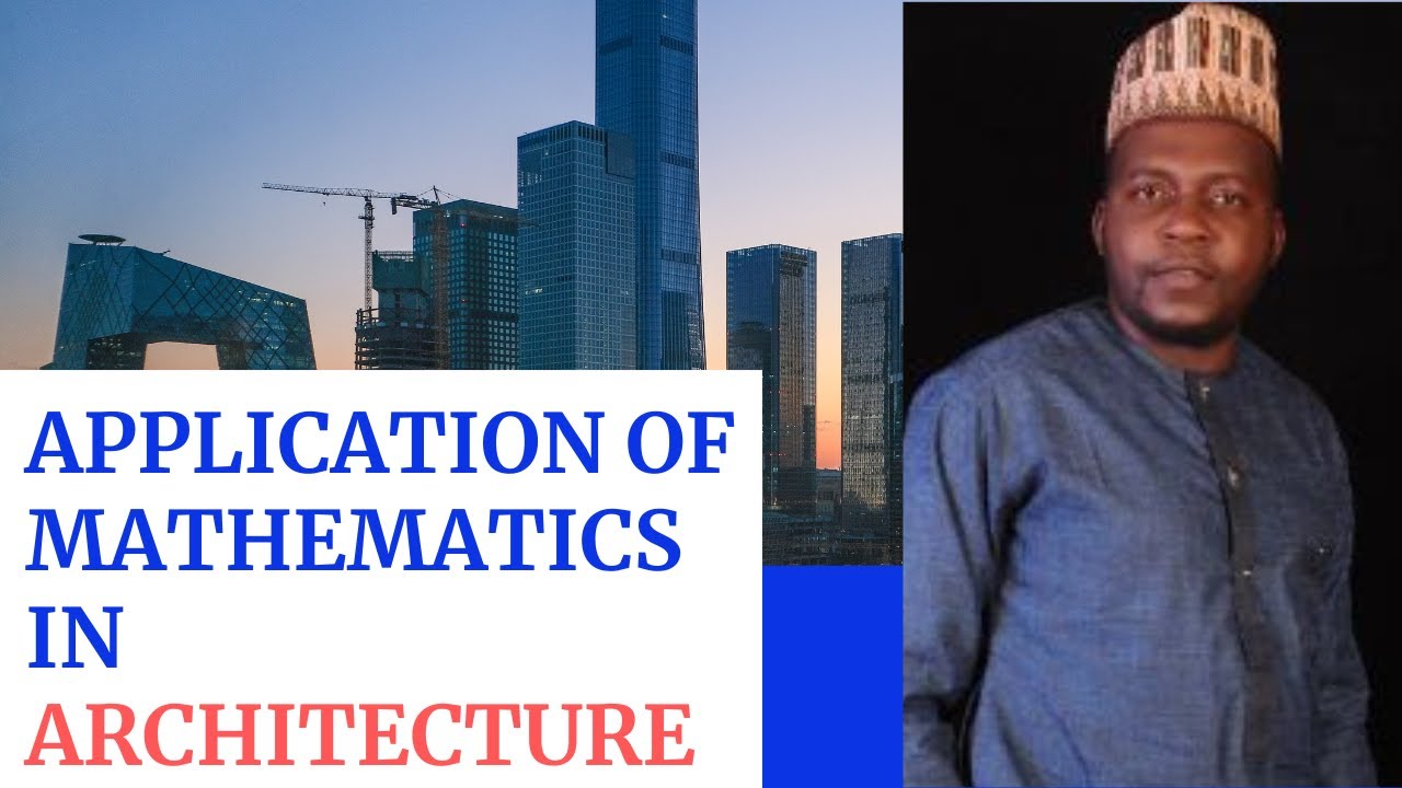 APPLICATION OF MATHEMATICS IN ARCHITECTURE
