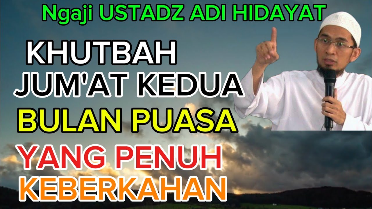 Ustadz Adi Hidayat Khutbah Jum'at Kedua Bulan Puasa 