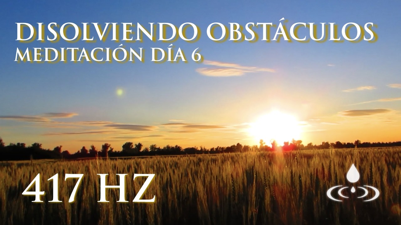 Elimina Bloqueos Energéticos y Facilita el Cambio | 417 Hz | Día 6