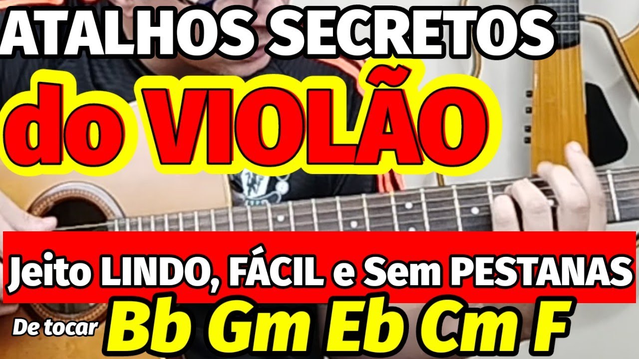 🎸ATALHOS SECRETOS do VIOLÃO: A MANEIRA mais LINDA e FÁCIL de tocar Bb Gm Eb Cm F - SEM PESTANAS