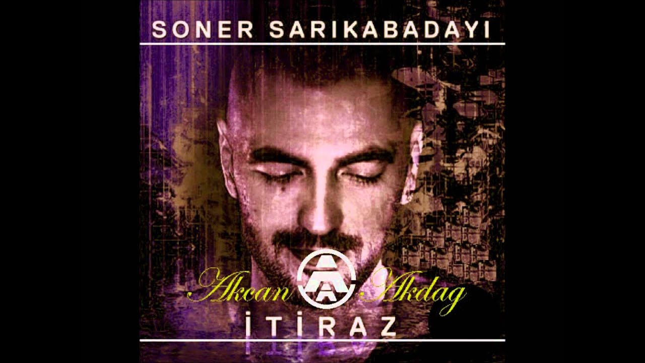 Soner Sarıkabadayı - İtiraz  (Akcan Akdag Remix ) 2011