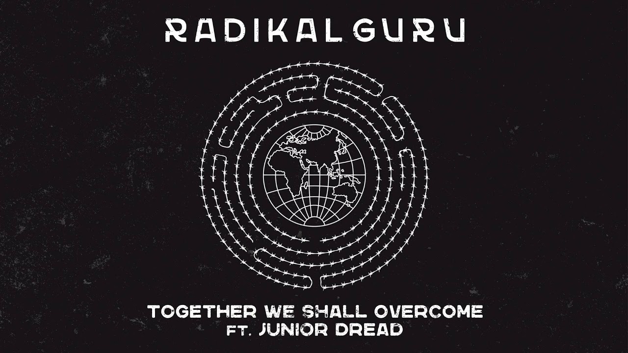 Radikal Guru ft. Junior Dread - Together We Shall Overcome