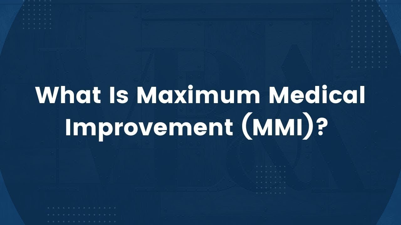 What Is Maximum Medical Improvement (MMI)?