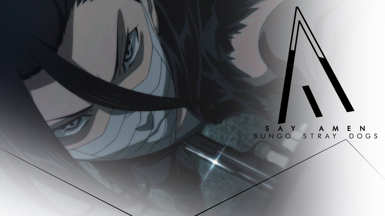 Bungo Stray Dogs | Say Amen