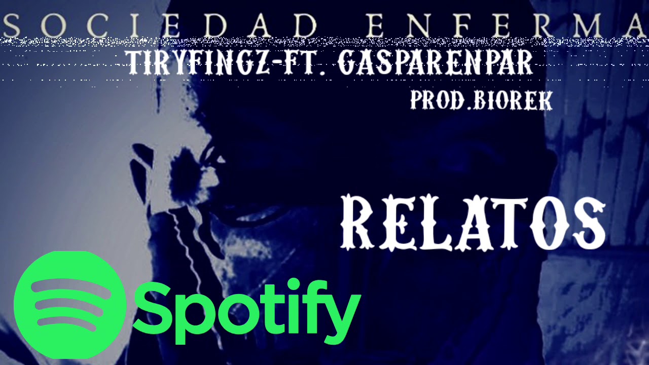 TIRYFINGZ-Relatos Feat. Gasparenpar Prod.Biorek