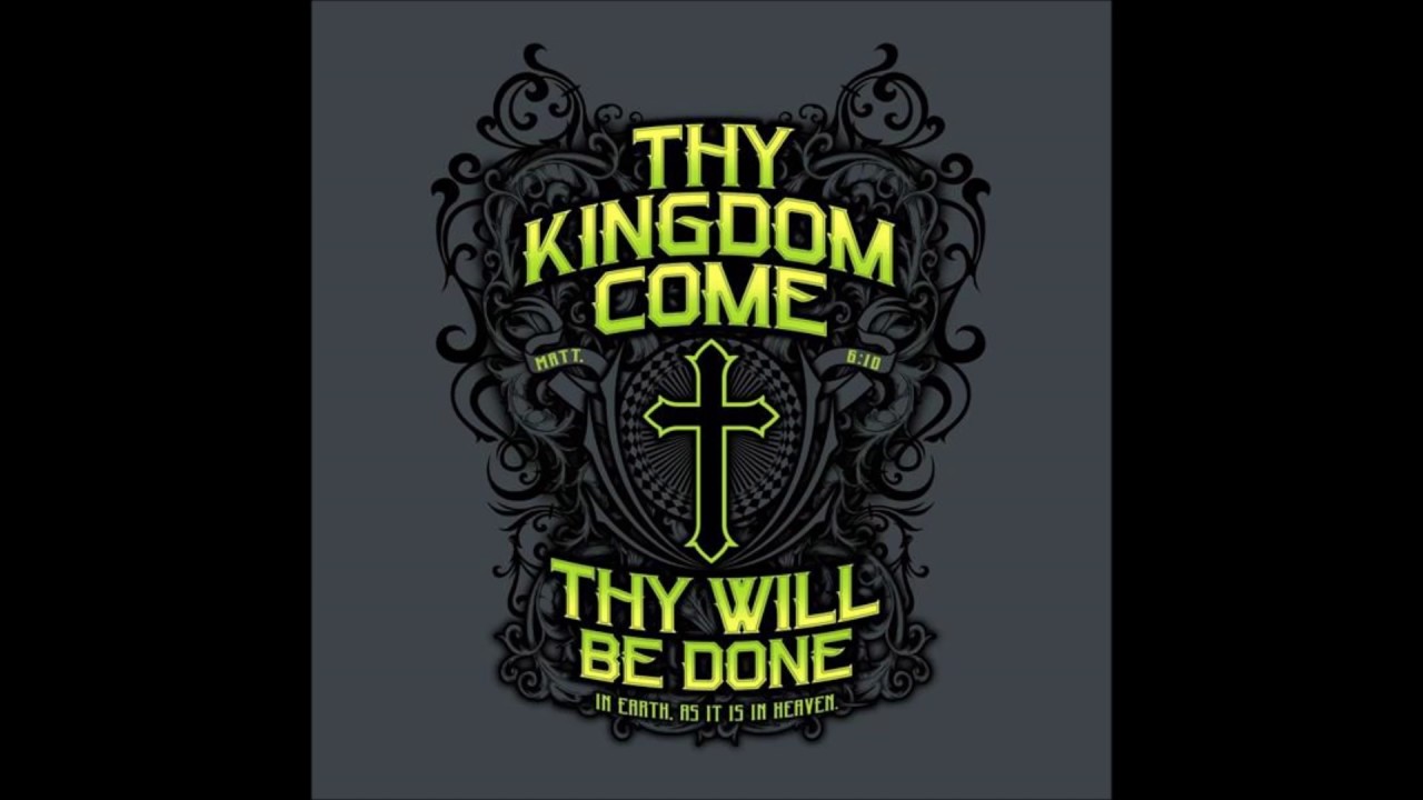Thy Kingdom Come. Thy Will Be Done... 05/24/2017