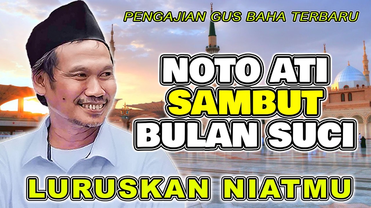 GUS BAHA || NOTO ATI SAMBUT BULAN SUCI LURUSKAN LAH NIATMU #gusbahaterbaru
