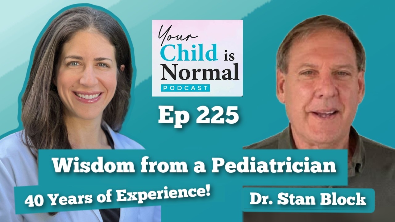 Ep 225: Wisdom from a Pediatrician with 40 Years of Experience, with Dr. Stan Block