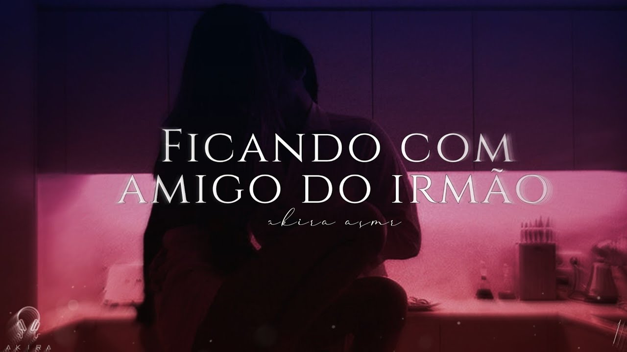 O seu irmão não precisa saber...😈🔥 (ASMR AMIGO DO IRMÃO)