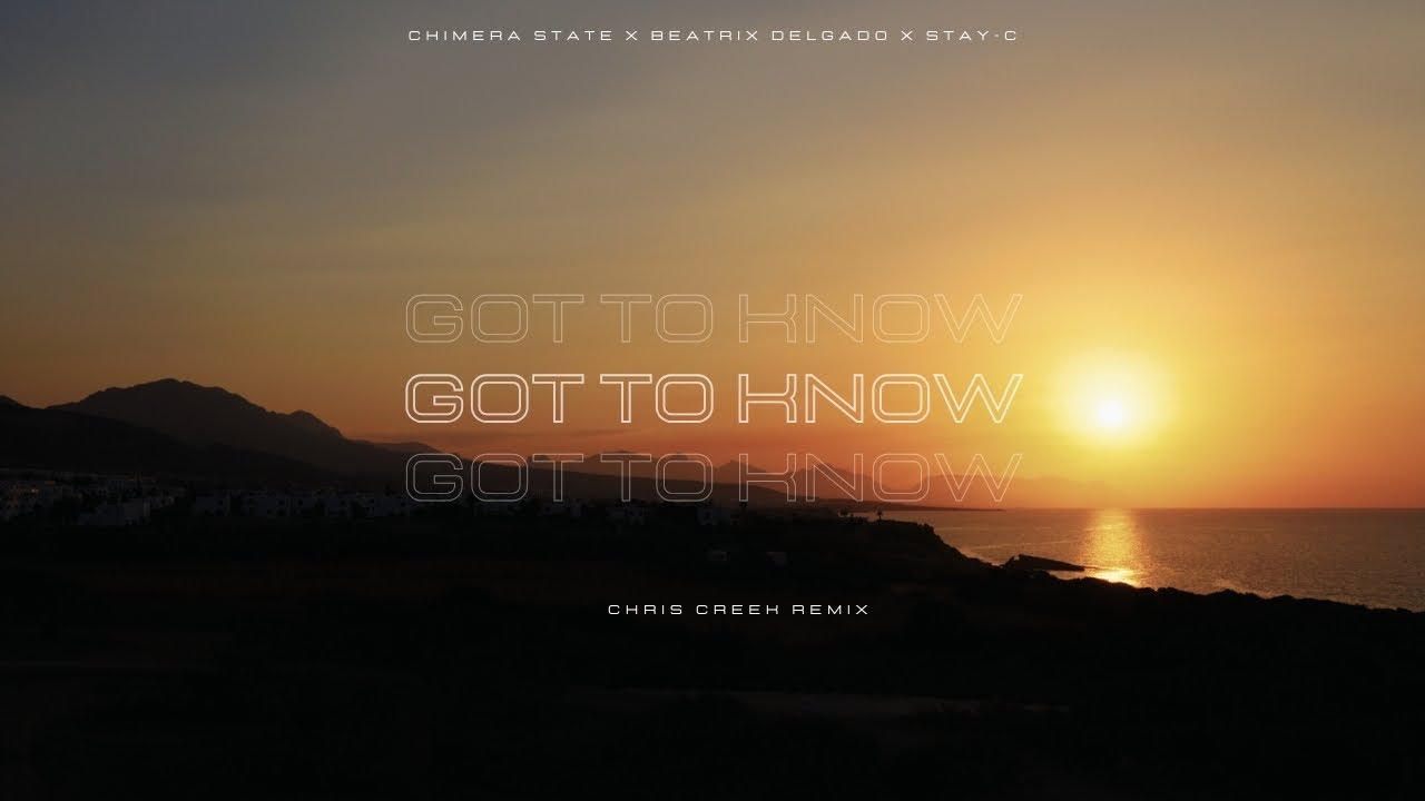 Chimera State x Beatrix Delgado x Stay-C - Got to Know (Chris Creek Remix)