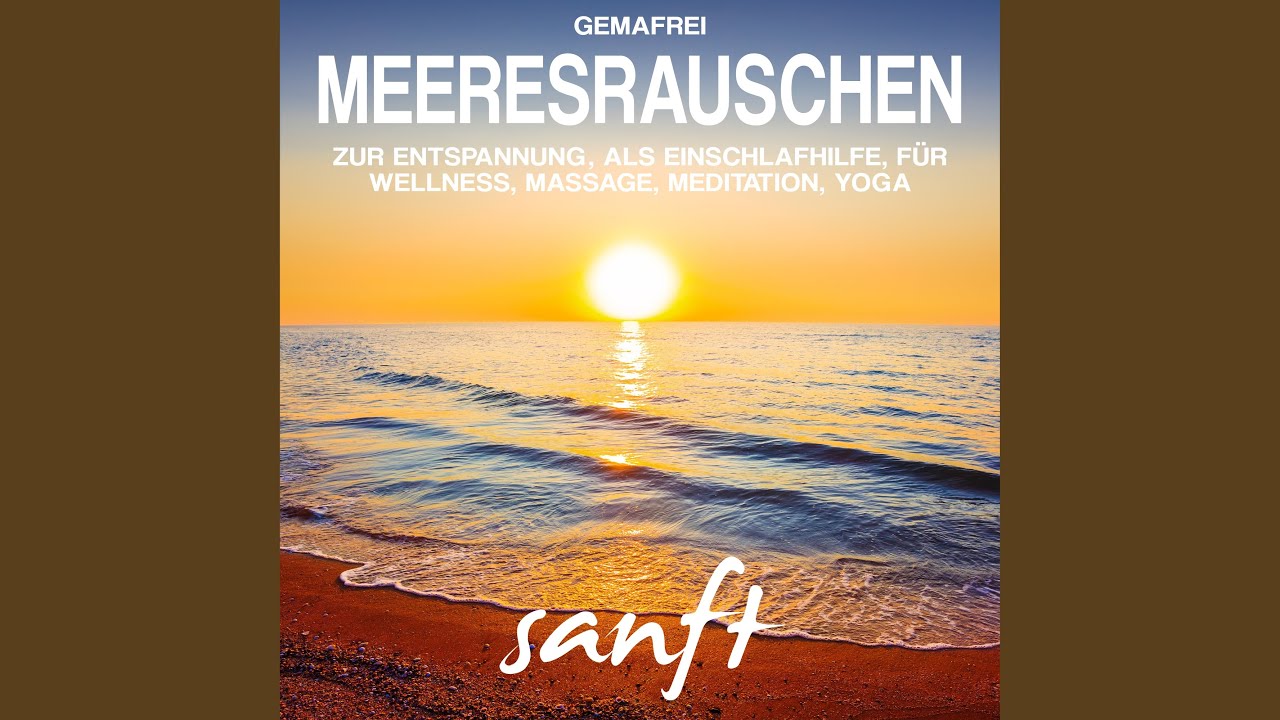 Meeresrauschen (sanft) zur Entspannung, als Einschlafhilfe, für Wellness, Massage, Meditation,...