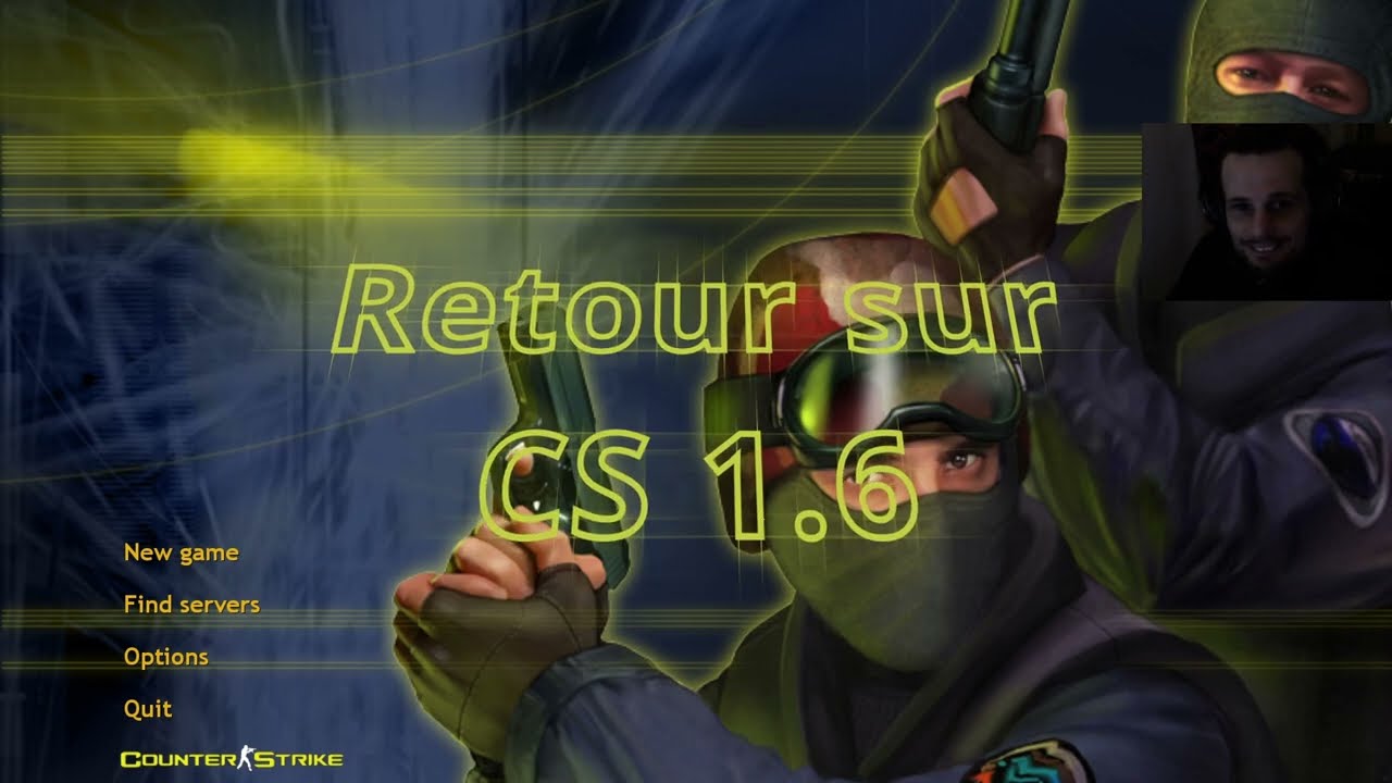 Retour sur CS 1 6