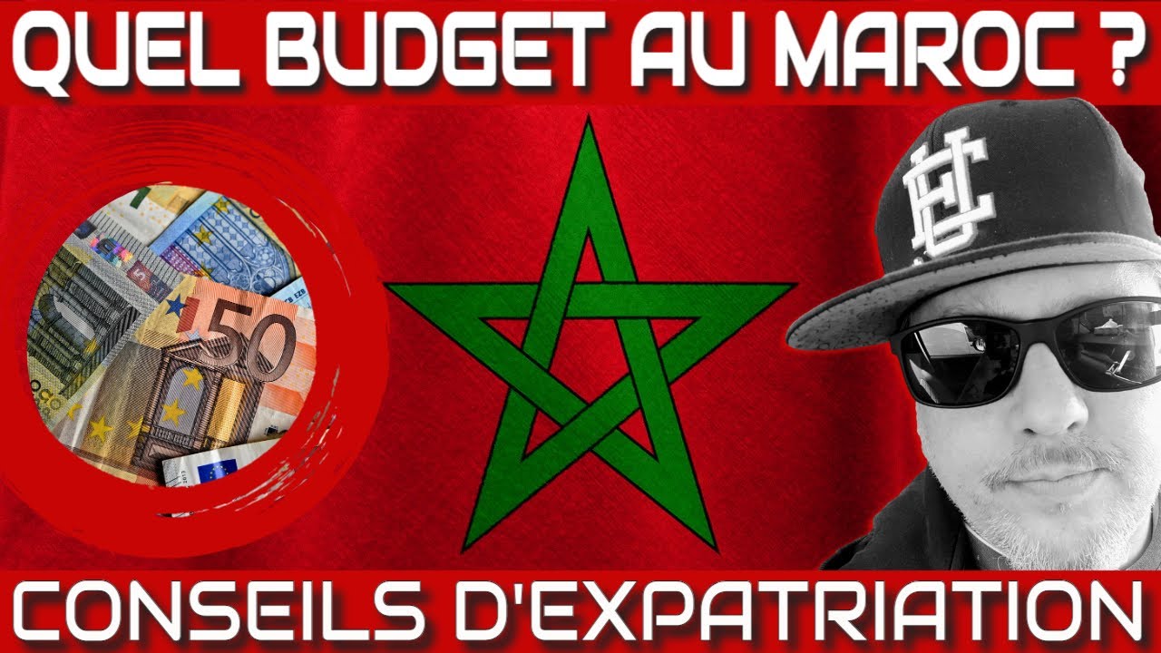 Expatriation au Maroc : Quel budget pour vivre au MAROC ?